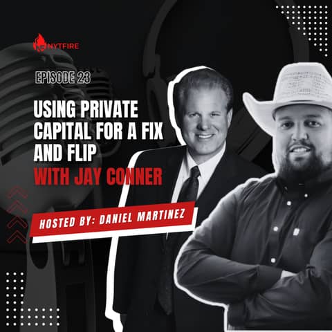 #23- Using Private Capital For A Fix And Flip With Jay Connor