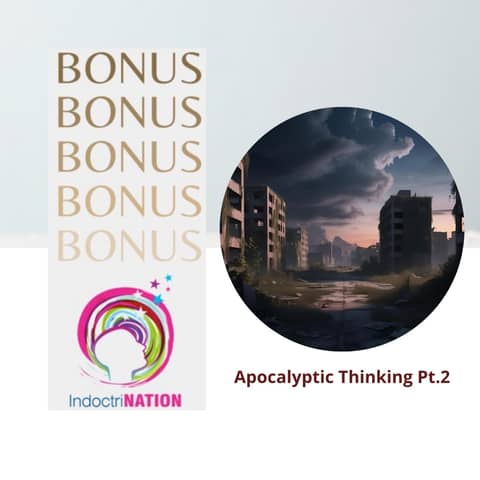 BONUS EPISODE PREVIEW: Apocalyptic Thinking pt. 2