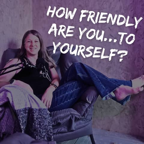 How To Be Better Friends...With Yourself