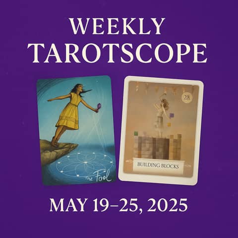 May 19–25 Weekly Tarotscope 🔮 The Fool Returns, Support Rises, & Realignment Begins