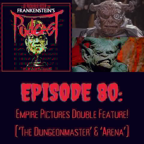80. Empire Pictures Double Feature! (‘The Dungeonmaster’ & ‘Arena’)