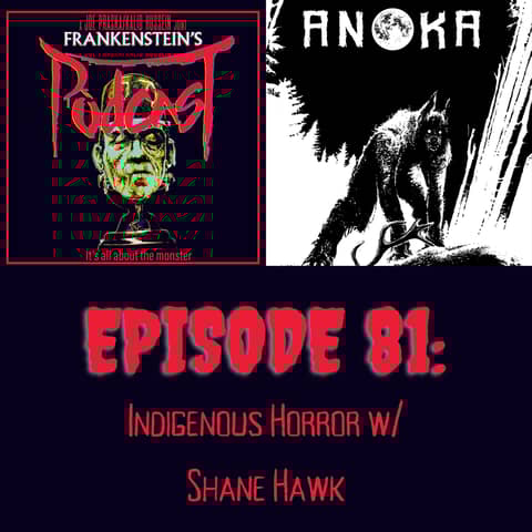 81. Indigenous Horror w/Shane Hawk 81. Indigenous Horror w/Shane Hawk