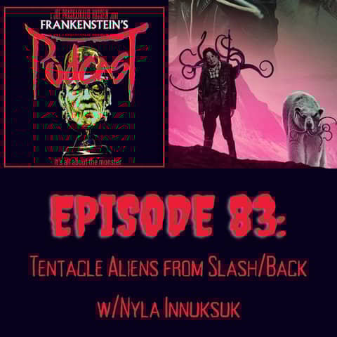 83. Tentacle Aliens from 'Slash/Back' w/Nyla Innuksuk