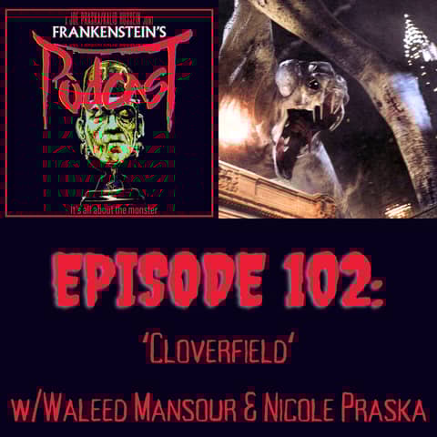 102. ‘Cloverfield‘ w/Waleed Mansour & Nicole Praska