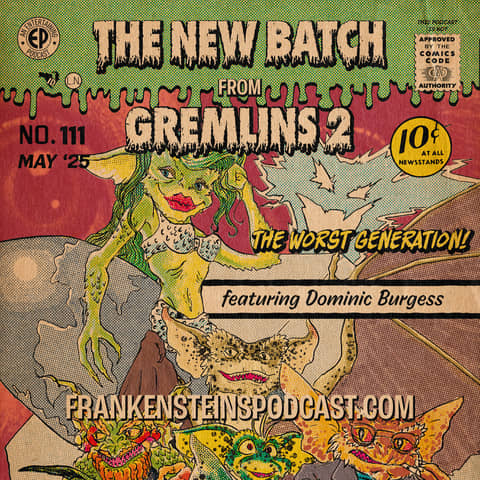 111. The New Batch from 'Gremlins 2' w/Dominic Burgess
