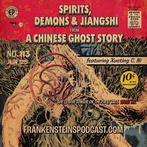 113. Spirits, Demons & Jiangshi from 'A Chinese Ghost Story' w/Xueting C. Ni