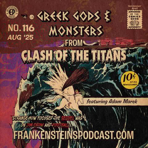 116. Greek Gods & Monsters from 'Clash of the Titans' w/Adam Marek