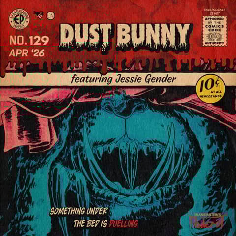 129 - Dust Bunny w/Jessie Gender