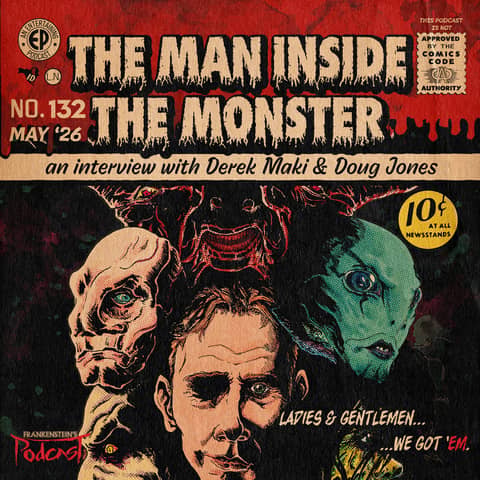 132. The Man Inside the Monster: An Interview with Derek Maki & Doug Jones