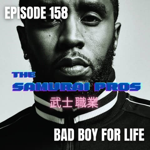 Ep. 158 - Bad Boy For Life
