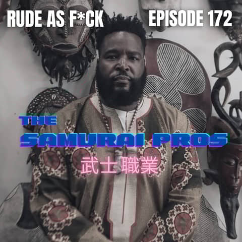 Ep. 172 - Rude As F*ck