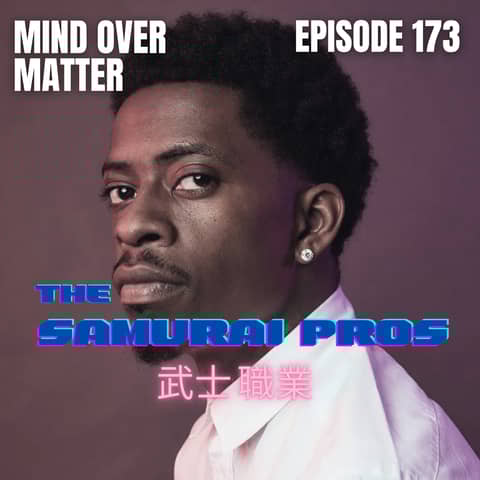Ep. 173 - Mind Over Matter