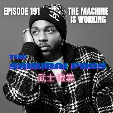 Ep. 191 - The Machine Is Working