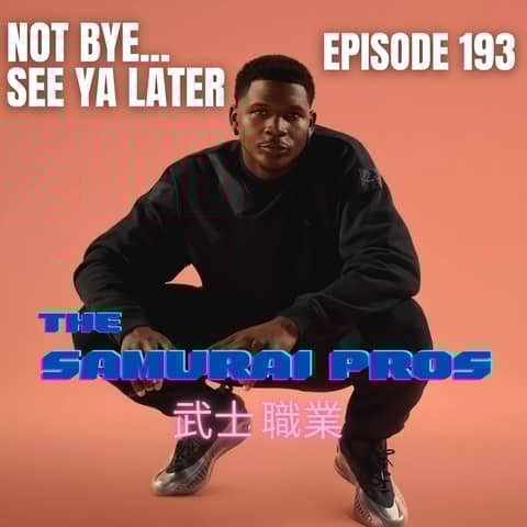Ep. 193 - Not Bye... See Ya Later