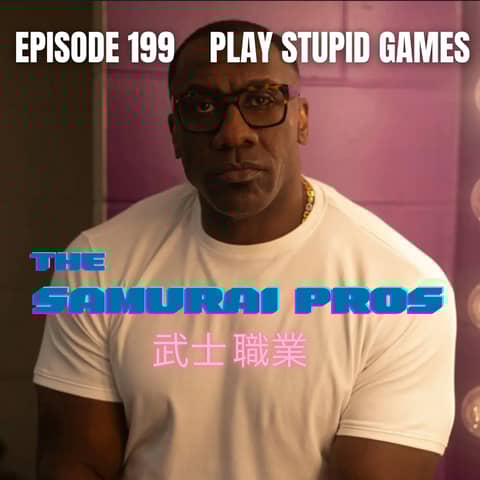 Ep. 199 - Play Stupid Games