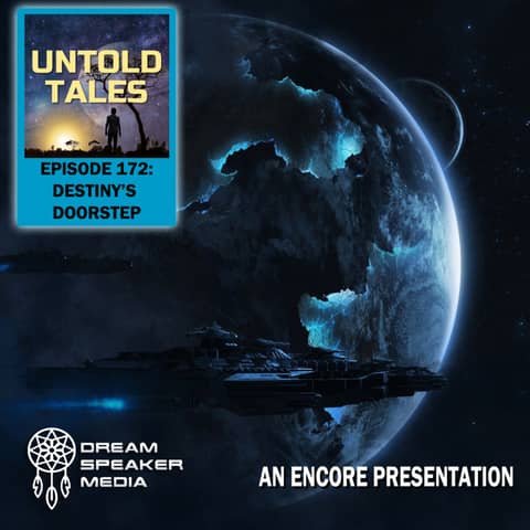 Episode 172 - Destiny's Doorstep - encore Episode 172 - Destiny's Doorstep - encore