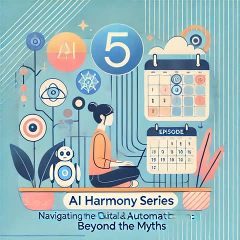AI Harmony Series | #5: AI and Automation: Beyond the Myths