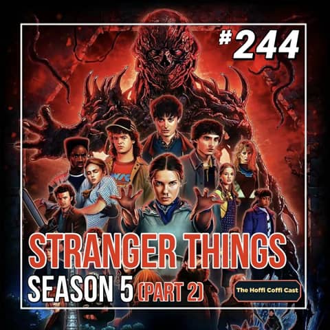 244 - Stranger Things: The Final Season (Part 2)