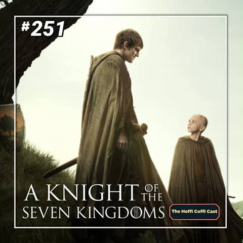 251 - A Knight of the Seven Kingdoms Season 1