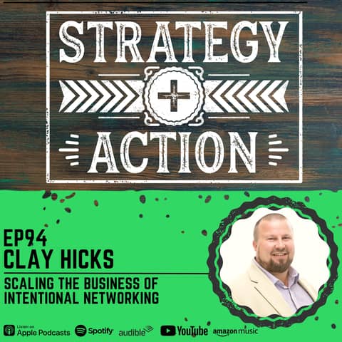 Ep94 Clay Hicks - The Mindset Shift To Change How You Think About Networking Forever