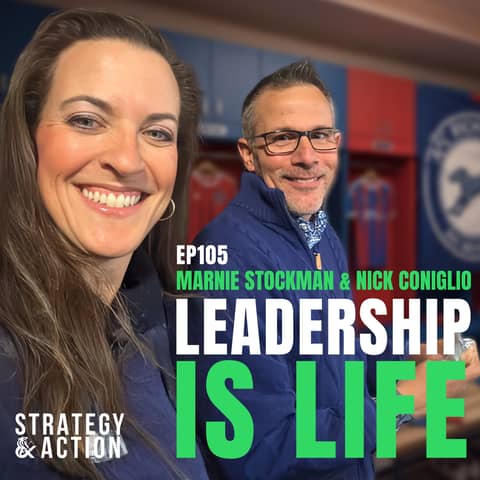 Ep105 Marnie Stockman & Nick Coniglio - Leadership Is Life: Why Self-Leadership Matters More Than Your Job Title
