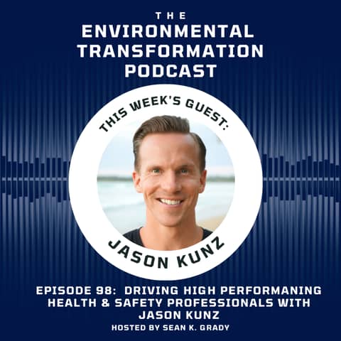 Driving High Performing Health and Safety Professionals with Jason Kunz