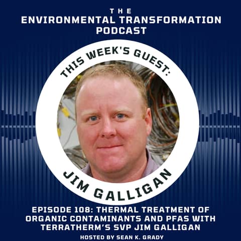 Thermal Treatment of Organic Containments and PFAs with TerraTherm's SVP Jim Galligan