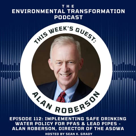 Implementing safe drinking water policy for PFAS & Lead Pipes - Alan Roberson, Director of the ASDWA