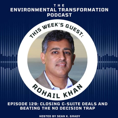 Rohail Khan on Closing C-Suite Deals and Beating the No Decision Trap