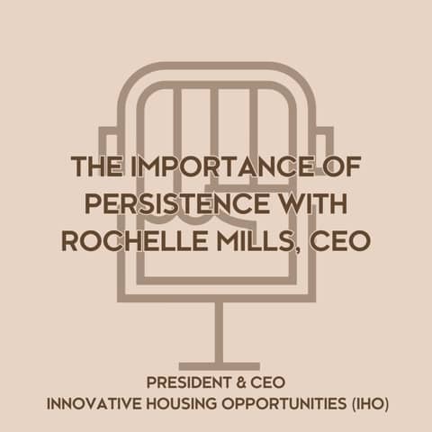 THE IMPORTANCE OF PERSISTENCE W/ ROCHELLE MILLS, CEO