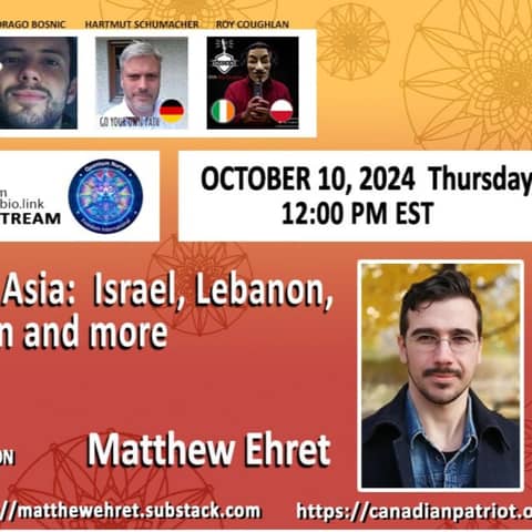 High Escalations in West Asia with Matthew Ehret w/special guest host Drago Bosnic