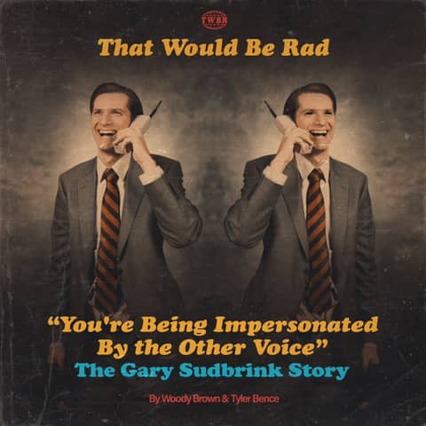 S4 E27: You're Being Impersonated By the Other Voice - THE GARY SUDBRINK STORY