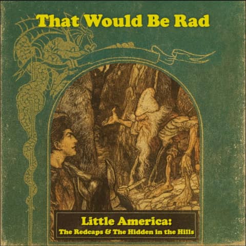 S5 E16: Little America - The Redcaps & The Hidden in the Hills