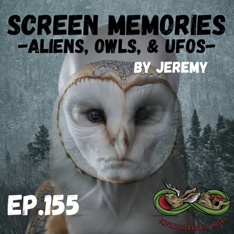 155. Screen Memories: Aliens, Owls, & UFOs