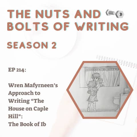 EP 214: Wren Mafyrneen’s Approach to Writing “The House on Caple Hill”: The Book of Ib