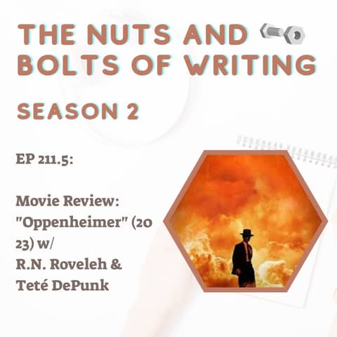 EP 211.5: Movie Review: "Oppenheimer" (2023) with Tete DePunk and R.N. Roveleh