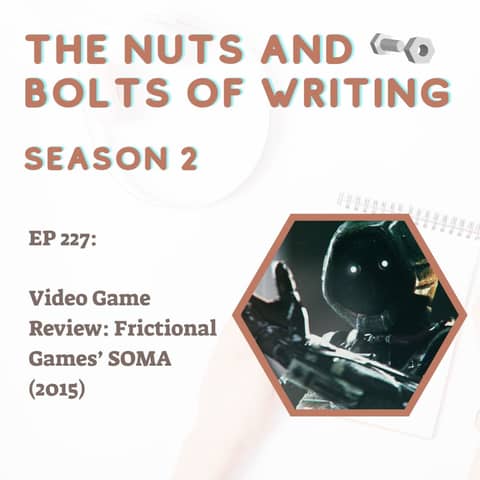EP 227: Video Game Review: Frictional Games’ SOMA (2015)