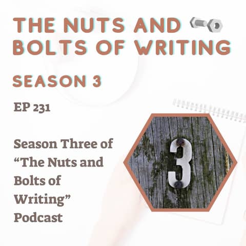 EP 231: Season Three of “The Nuts and Bolts of Writing” Podcast