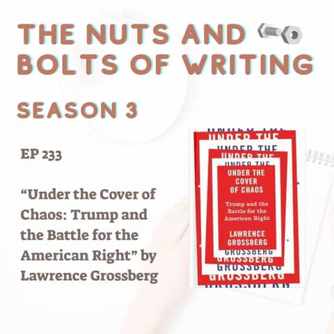 EP 233: Book Review: “Under the Cover of Chaos: Trump and the Battle for the American Right” by Lawrence Grossberg