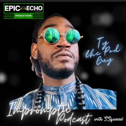 Impromptu Podcast: Special Edition featuring Ty the Pod Guy (Part 4)