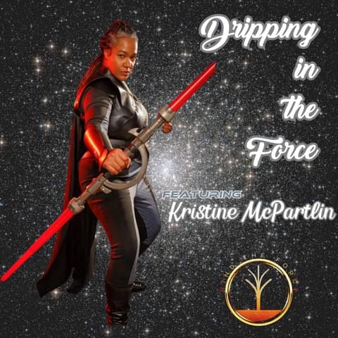 Dripping in the Force featuring Kristine McPartlin