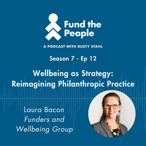 Wellbeing as Strategy: Reimagining Philanthropic Practice