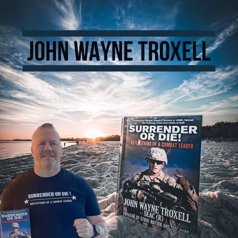 Surrender or Die!: Reflections of a Combat Leader w/SEAC #3 Troxell
