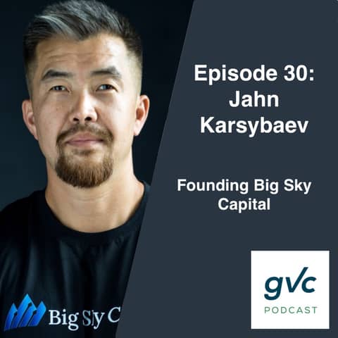 Episode 30 - Founding Big Sky Capital