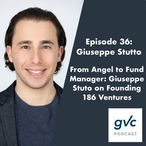 Episode 36 - From Angel to Fund Manager: Giuseppe Stuto on Founding 186 Ventures