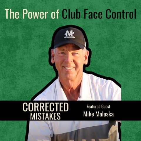 The Power of Club Face Control with Mike Malaska