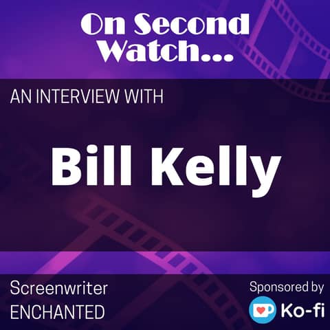 INTERVIEW - Bill Kelly, Screenwriter of Disney's Enchanted
