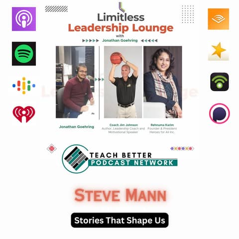 Stories That Shape Us: Leadership, Legacy, and Life with Steve Mann