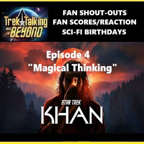 Episode 660- Khan audio drama episode 5 "Magical Thinking" review
