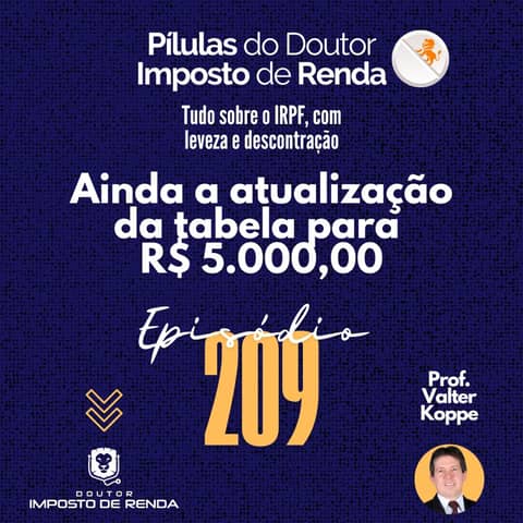 PDIR Ep. 209 – Ainda a atualização da tabela para R$ 5.000,00